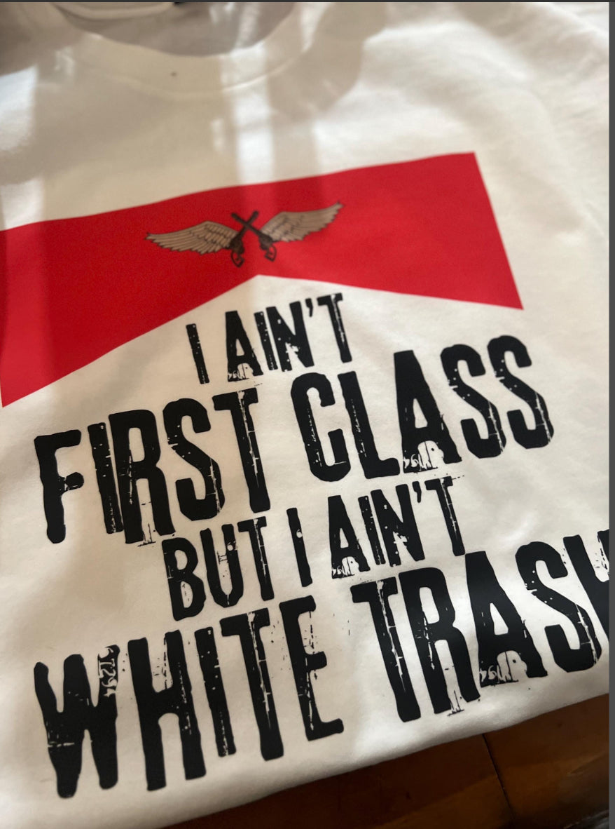 I Ain't First Class But I Ain't White Trash PNG, download, White Trash png, First Class PNG, Country Music PNG
