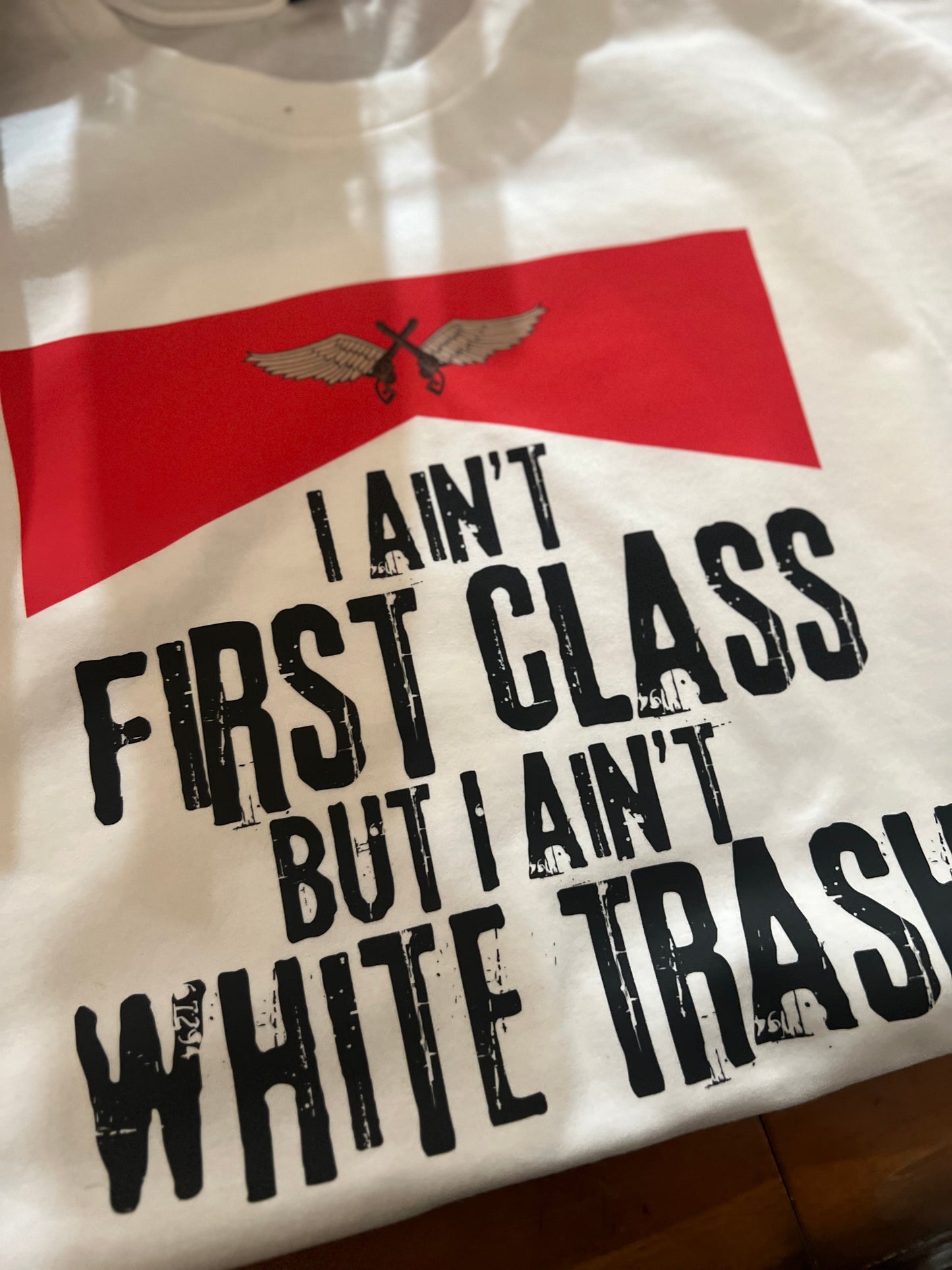 I Ain’t First Class But I Ain’t White Trash Stylish Design Tshirt with Crew Neck and Short Sleeve, Medium Length for Summer Casual Occasions, southern apparel, concert, western