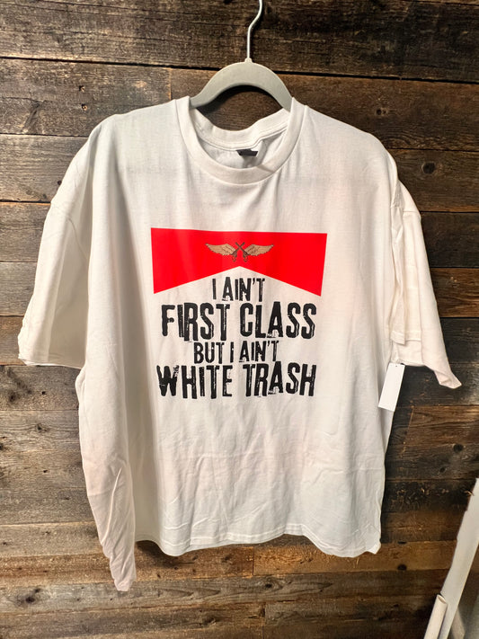 I Ain’t First Class But I Ain’t White Trash Stylish Design Tshirt with Crew Neck and Short Sleeve, Medium Length for Summer Casual Occasions, southern  apparel, concert, western