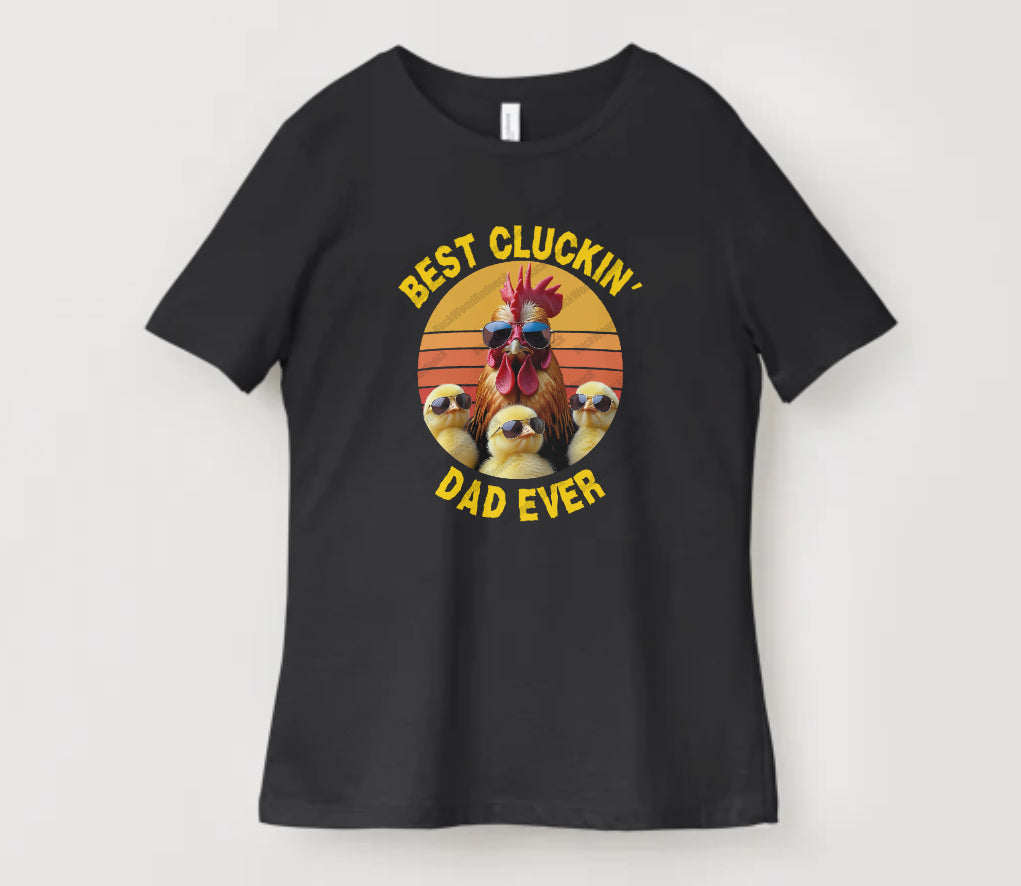 Best Cluckin Dad Ever Tshirt, Best Day Tshirt, Fathers Day, chicken lover, rooster