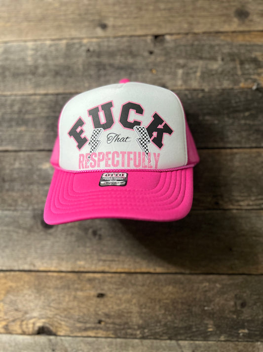 F#*k that Respectfully Trucker Hat | Edgy Snapback | Foam Trucker with "F#*k" Graphic Design